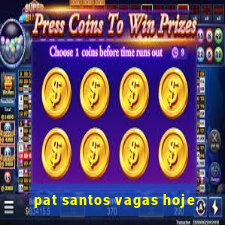 pat santos vagas hoje